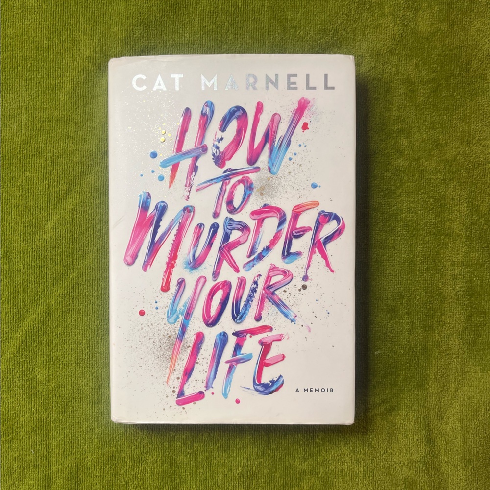 How to Murder Your Life (hard cover)